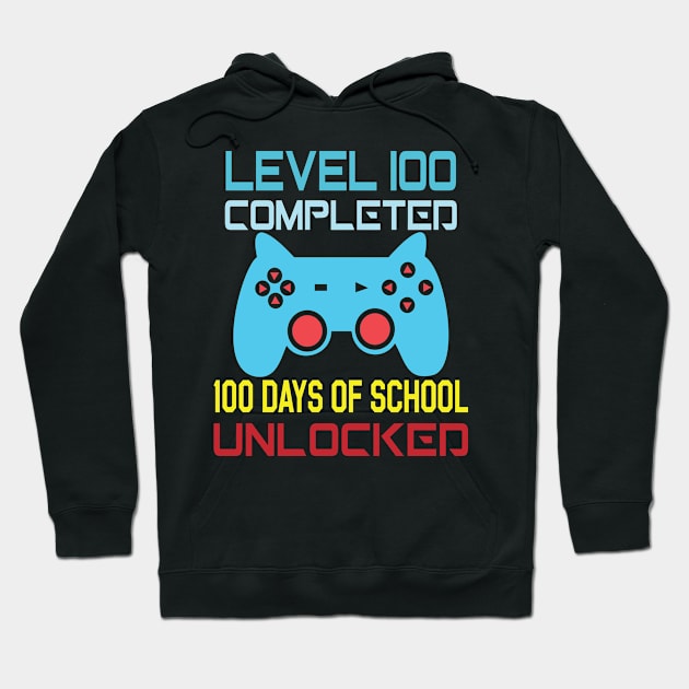 Level 100 completed 100 days of school unlocked Hoodie by Just Be Cool Today